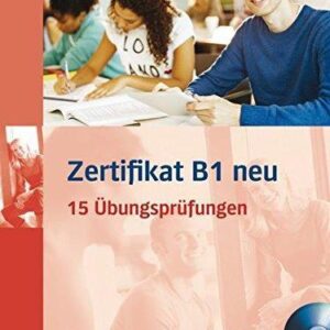 کتاب Zertifikat B1 Neu 15 Übungsprüfungen