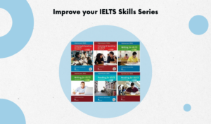 Improve your IELTS Skills Series